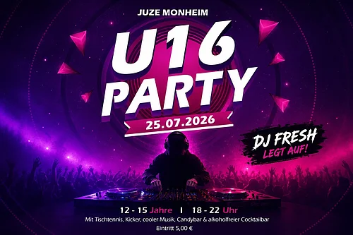 Plakat für U16 Party am 25.07.2026 mit DJ Fresh, für 12-15 Jahre von 18 bis 22 Uhr, Eintritt 5 Euro, mit Musik und Spielen.